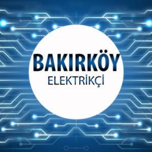 Bakırköy Elektrikçi - Bakırköy'ün Tüm Mahallelerine 7/24 Elektrikçi Hizmeti için Bizi Arayın!