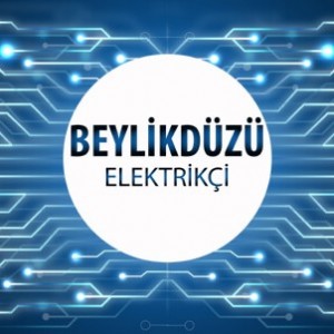 Beylikdüzü Elektrikçi - Beylikdüzü'nün Tüm Mahallelerine 7/24 Elektrikçi Hizmeti için Bizi Arayın!