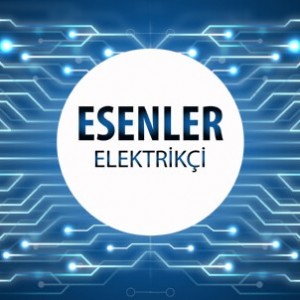 Esenler Elektrikçi - Esenler'in Tüm Mahallelerine 7/24 Elektrikçi Hizmeti için Bizi Arayın!