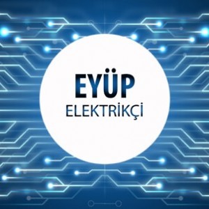 Eyüp Elektrikçi - Eyüp'ün Tüm Mahallelerine 7/24 Elektrikçi Hizmeti için Bizi Arayın!