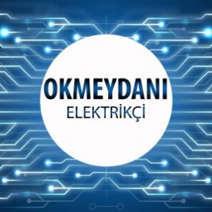 Okmeydanı Elektrikçi - Okmeydanı'nın Tüm Mahallelerine 7/24 Elektrikçi Hizmeti için Bizi Arayın!